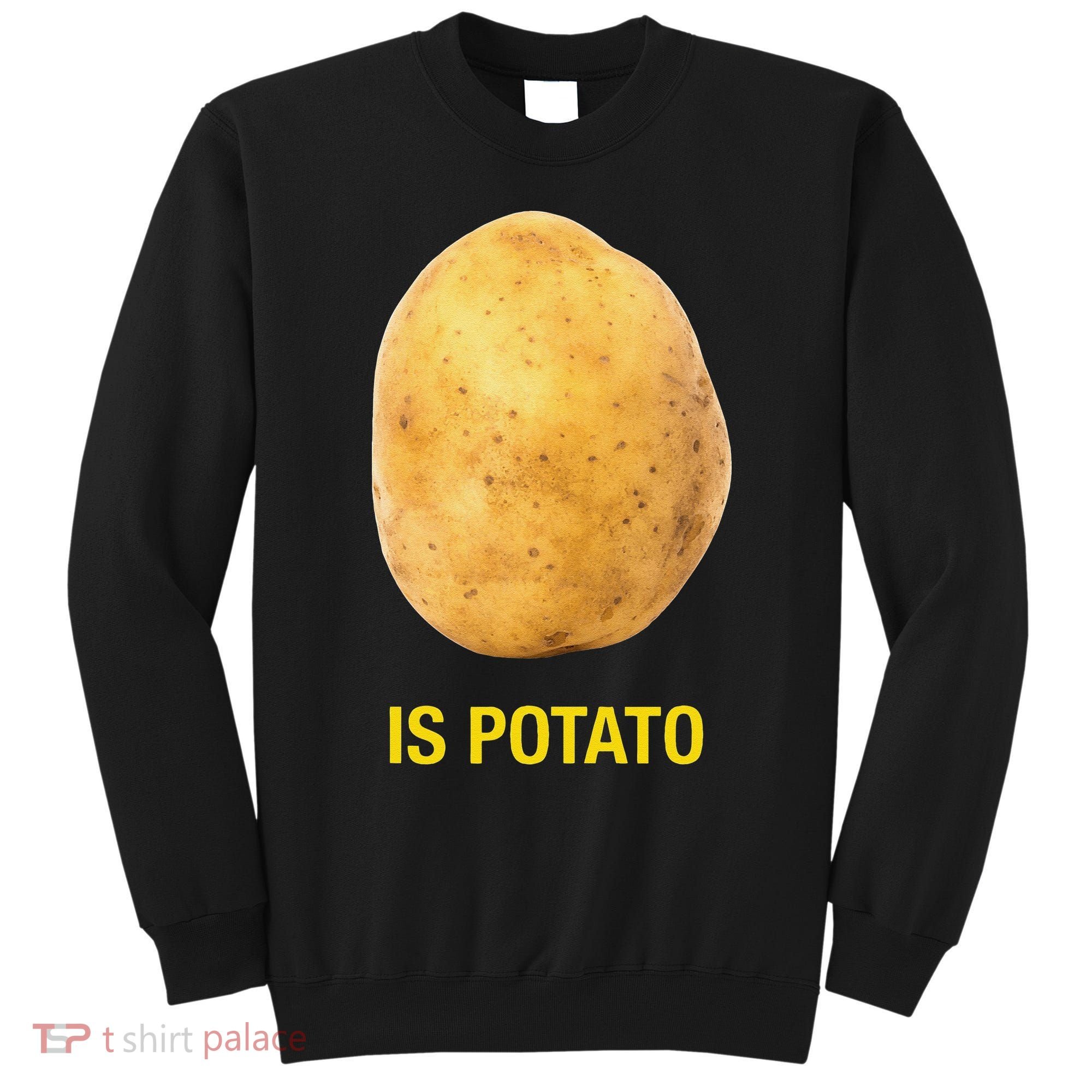 Funny Is Potato Sweatshirt