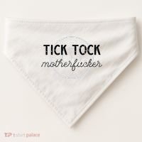 Tick Tock Motherfucker USA-Made Doggie Bandana thumb 0