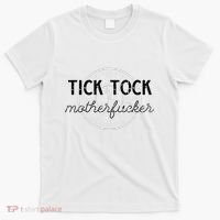 Tick Tock Motherfucker T-Shirt thumb 0