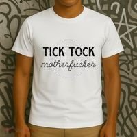 Tick Tock Motherfucker T-Shirt thumb 3