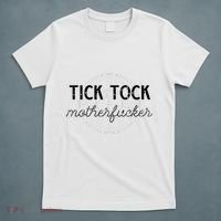 Tick Tock Motherfucker T-Shirt thumb 5