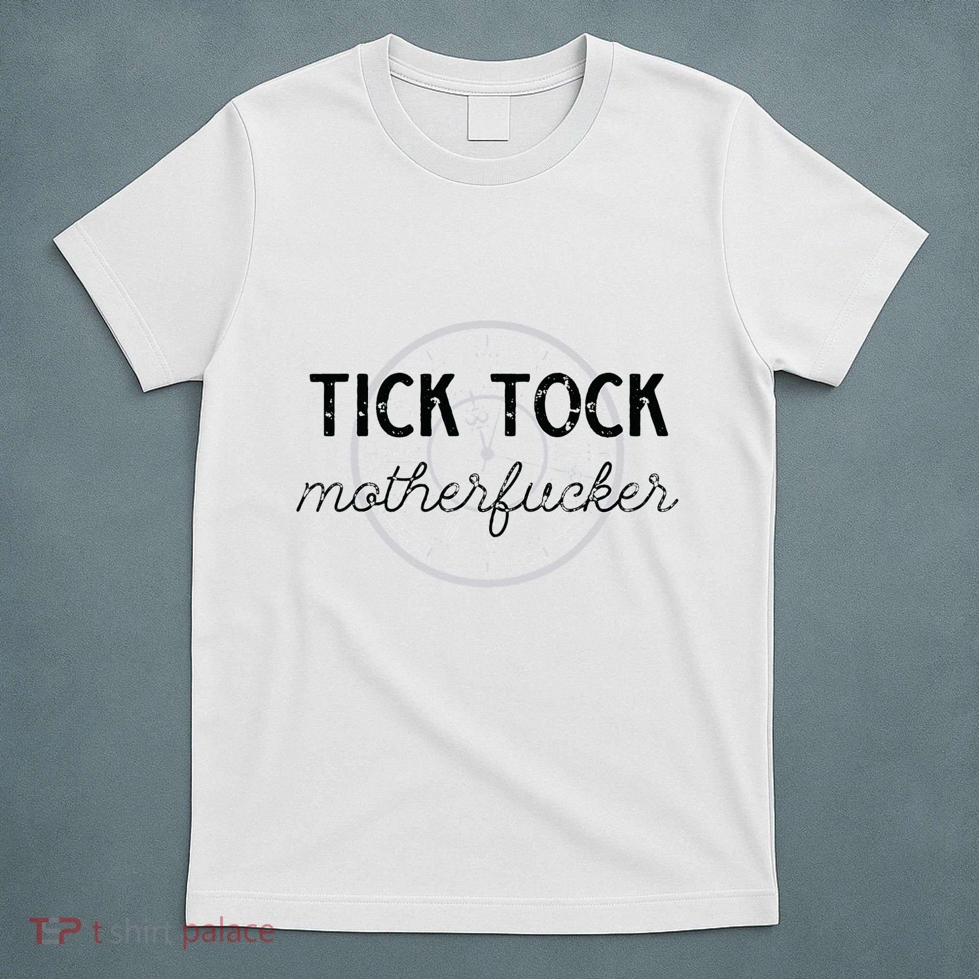 Tick Tock Motherfucker T-Shirt