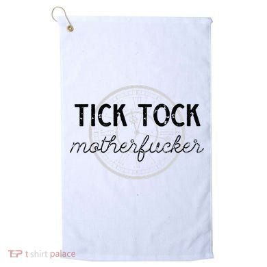 Tick Tock Motherfucker Golf Towel