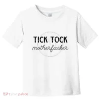 Tick Tock Motherfucker Toddler T-Shirt thumb 0