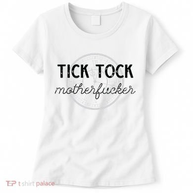 Tick Tock Motherfucker Women's T-Shirt