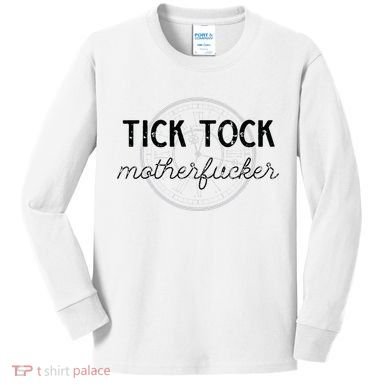 Tick Tock Motherfucker Kids Long Sleeve Shirt