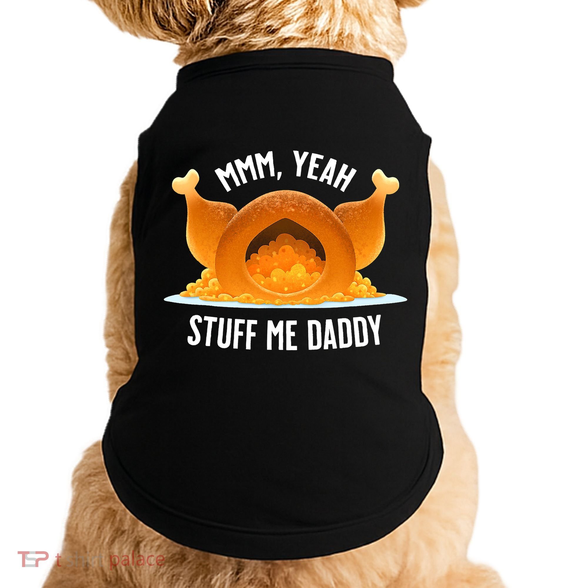 Thanksgiving Turkey Mmm Yeah Stuff Me Daddy Sexy Funny Doggie Tank