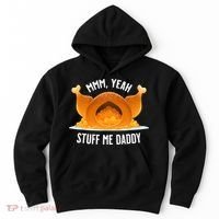 Thanksgiving Turkey Mmm Yeah Stuff Me Daddy Sexy Funny Hoodie thumb 0