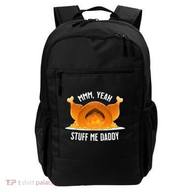 Thanksgiving Turkey Mmm Yeah Stuff Me Daddy Sexy Funny Backpack