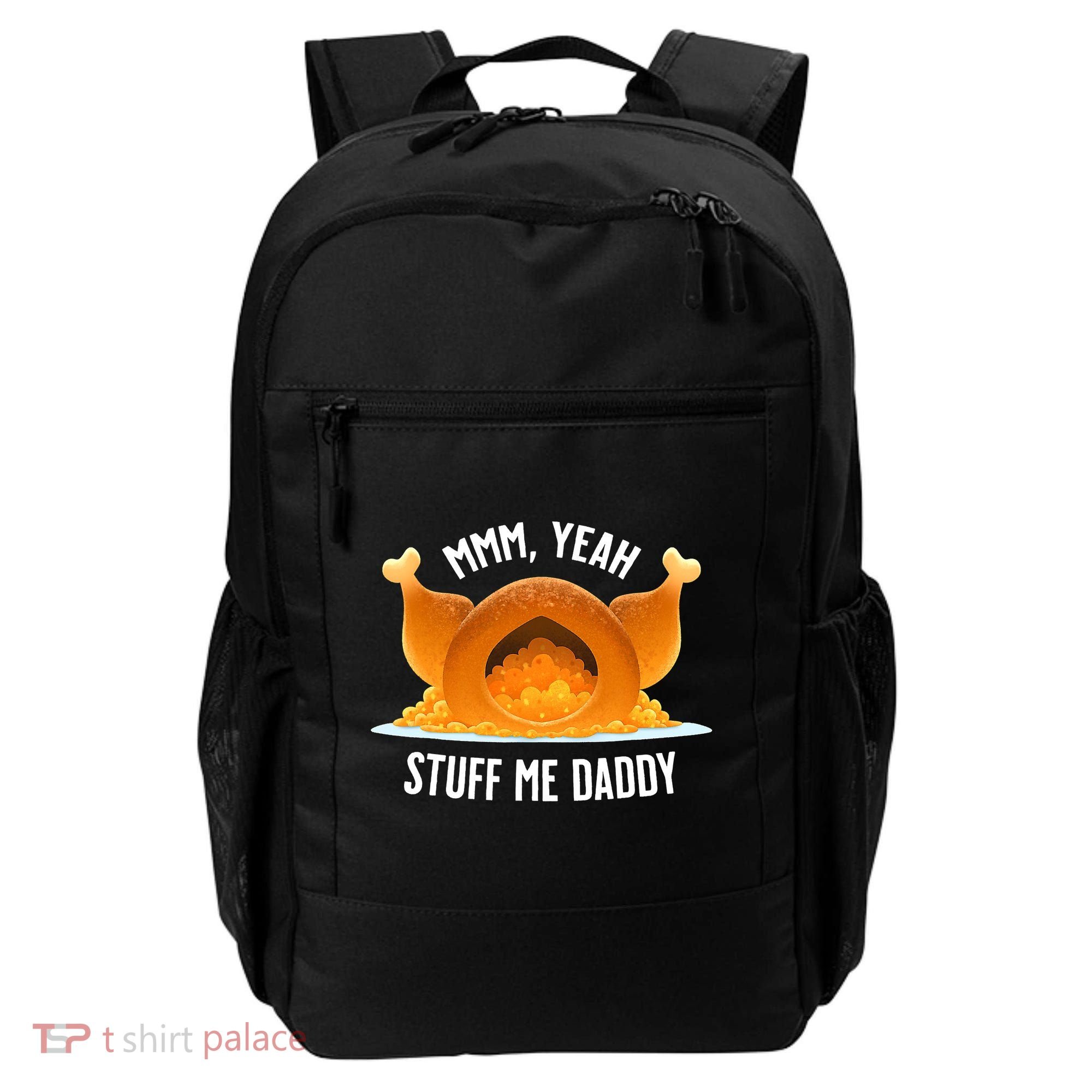 Thanksgiving Turkey Mmm Yeah Stuff Me Daddy Sexy Funny Backpack