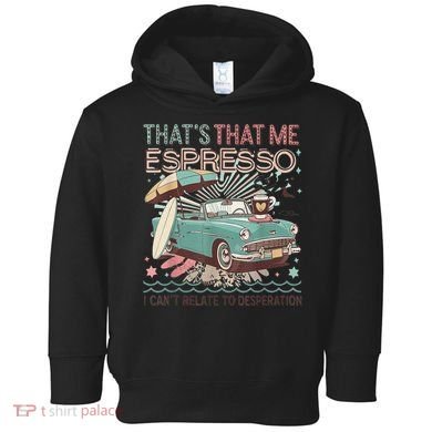 That’S That Me Espresso Funny For(2) Toddler Hoodie