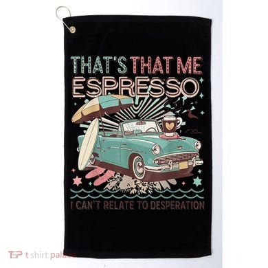 That’S That Me Espresso Funny For(2) Golf Towel