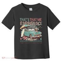 That’S That Me Espresso Funny For(2) Toddler T-Shirt thumb 0