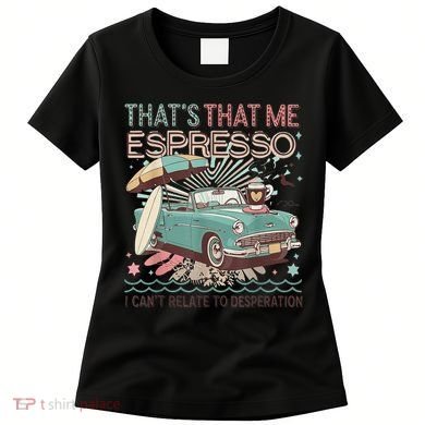 That’S That Me Espresso Funny For(2) Women's T-Shirt