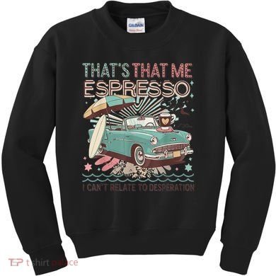 That’S That Me Espresso Funny For(2) Kids Sweatshirt