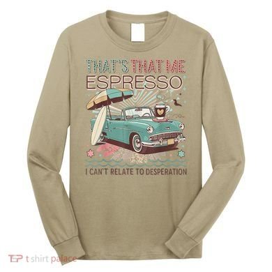 That’S That Me Espresso Funny For(2) Long Sleeve Shirt