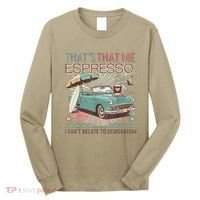 That’S That Me Espresso Funny For(2) Long Sleeve Shirt thumb 0
