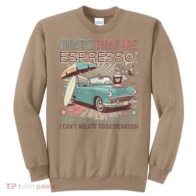 That’S That Me Espresso Funny For(2) Sweatshirt