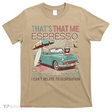 That’S That Me Espresso Funny For(2) T-Shirt