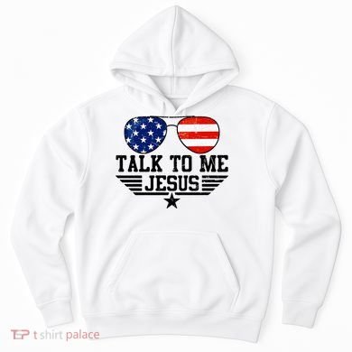 Talk To Me Jesus Glasses Usa Flag Hoodie