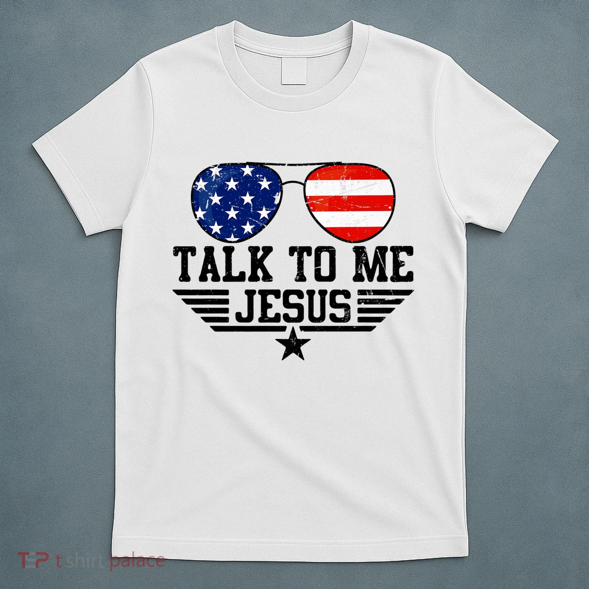 Talk To Me Jesus Glasses Usa Flag T-Shirt
