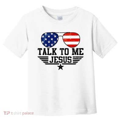 Talk To Me Jesus Glasses Usa Flag Toddler T-Shirt