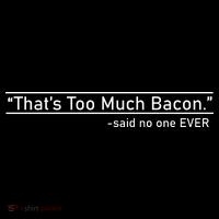 That's Too Much Bacon Said No One Ever Ornament thumb 1