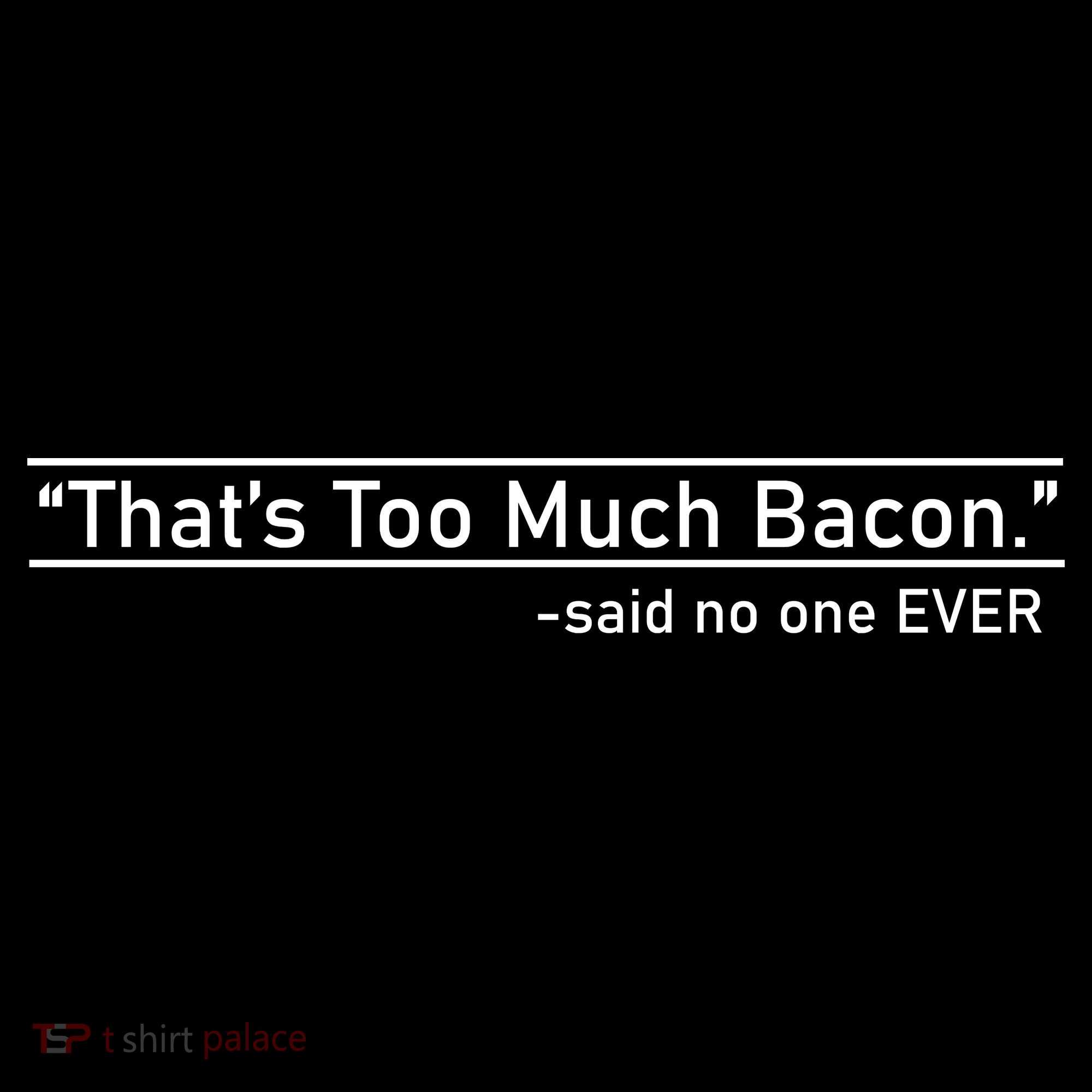 That's Too Much Bacon Said No One Ever Kids Sweatshirt