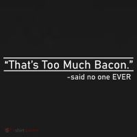 That's Too Much Bacon Said No One Ever Kids Long Sleeve Shirt thumb 2