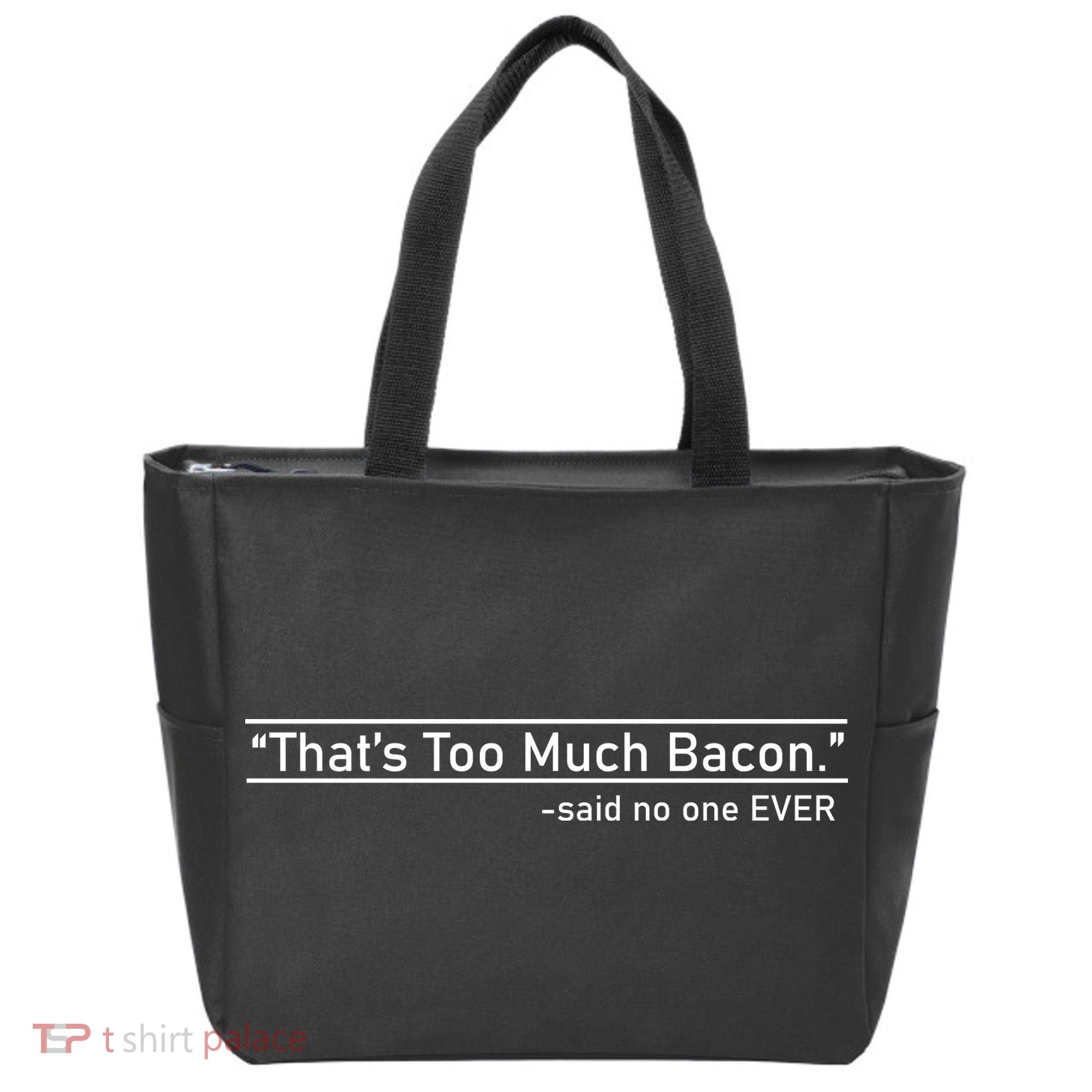 That's Too Much Bacon Said No One Ever Tote Bag