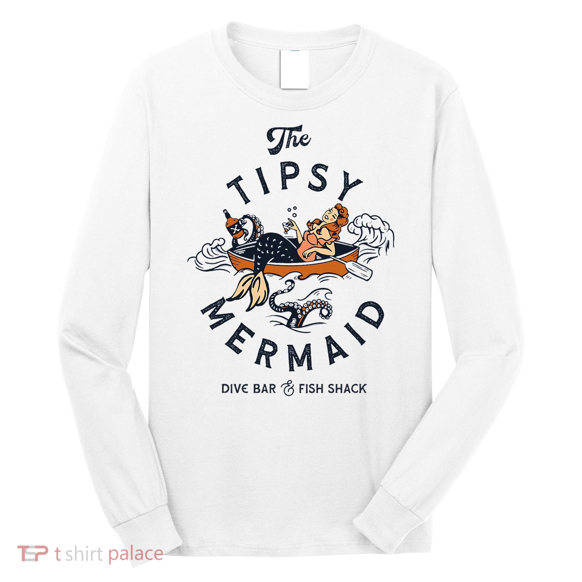 The Tipsy Mermaid Dive Bar & Fish Shack Long Sleeve Shirt