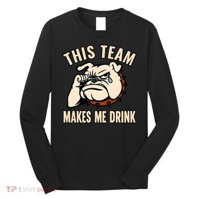 This Team Makes Me Drink Long Sleeve Shirt
