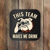 This Team Makes Me Drink Coaster thumb 0