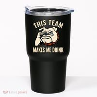 This Team Makes Me Drink Tumbler thumb 0