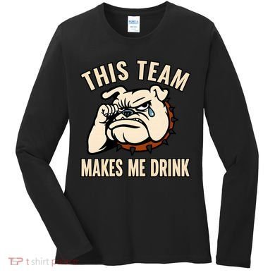 This Team Makes Me Drink Women's Long Sleeve Shirt