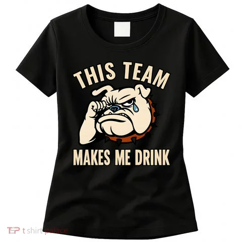 This Team Makes Me Drink Women's T-Shirt in the selected color