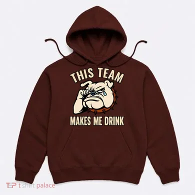 This Team Makes Me Drink Hoodie