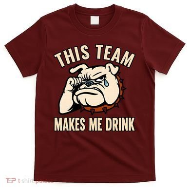 This Team Makes Me Drink T-Shirt
