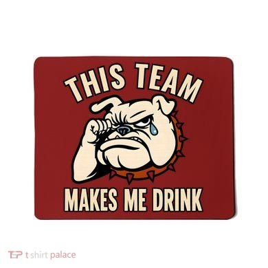 This Team Makes Me Drink Mousepad