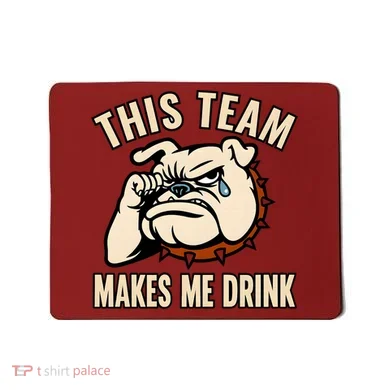 This Team Makes Me Drink Mousepad