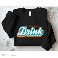 This Team Make Me Drink Miami Football Sweatshirt thumb 2