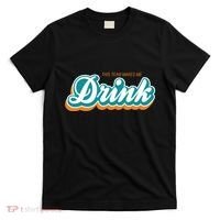 This Team Make Me Drink Miami Football T-Shirt thumb 0