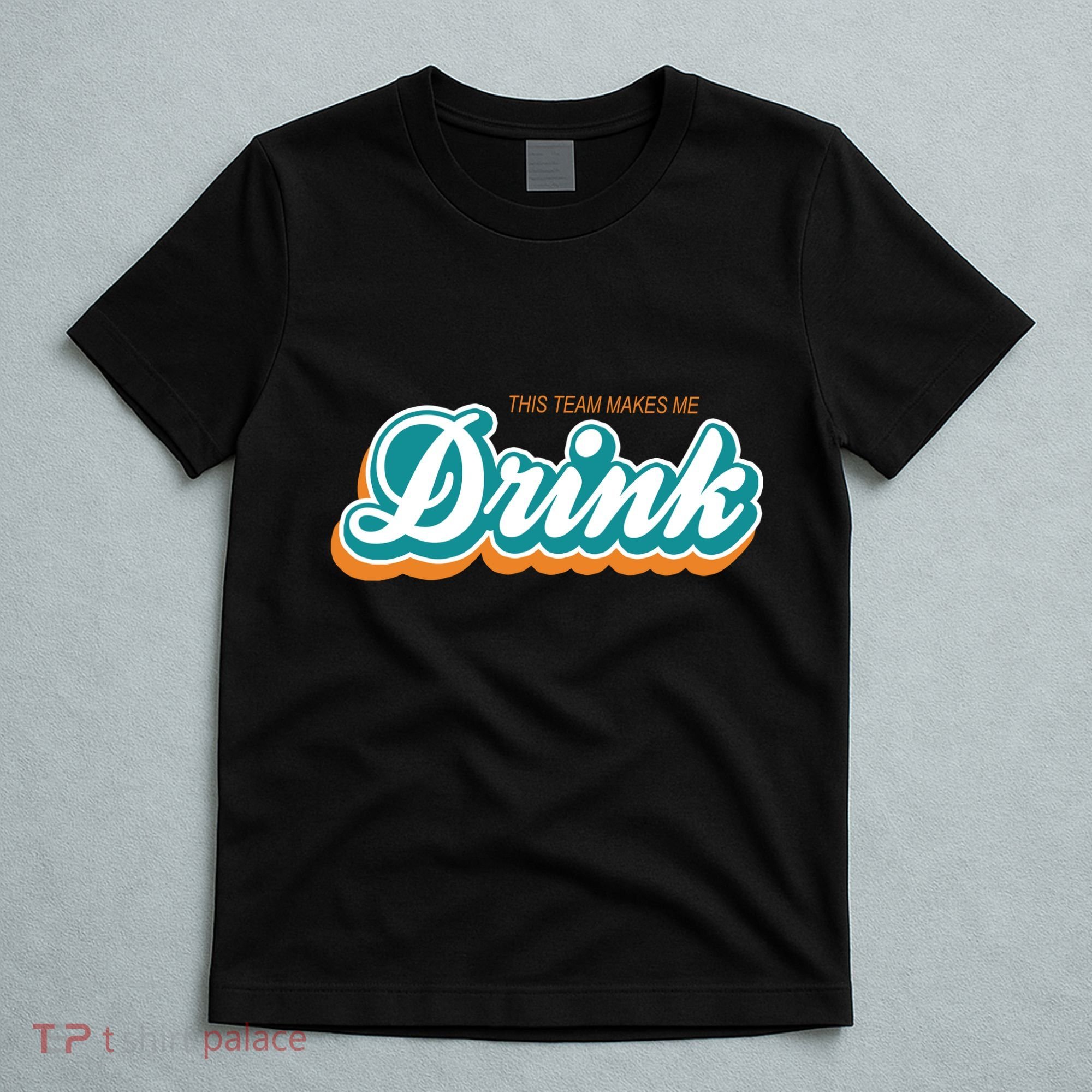This Team Make Me Drink Miami Football T-Shirt