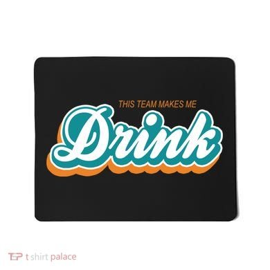 This Team Make Me Drink Miami Football Mousepad