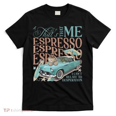 That’S That Me Espresso T-Shirt