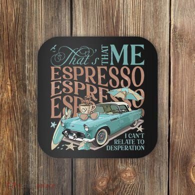 That’S That Me Espresso Coaster