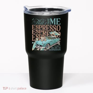 That’S That Me Espresso Tumbler