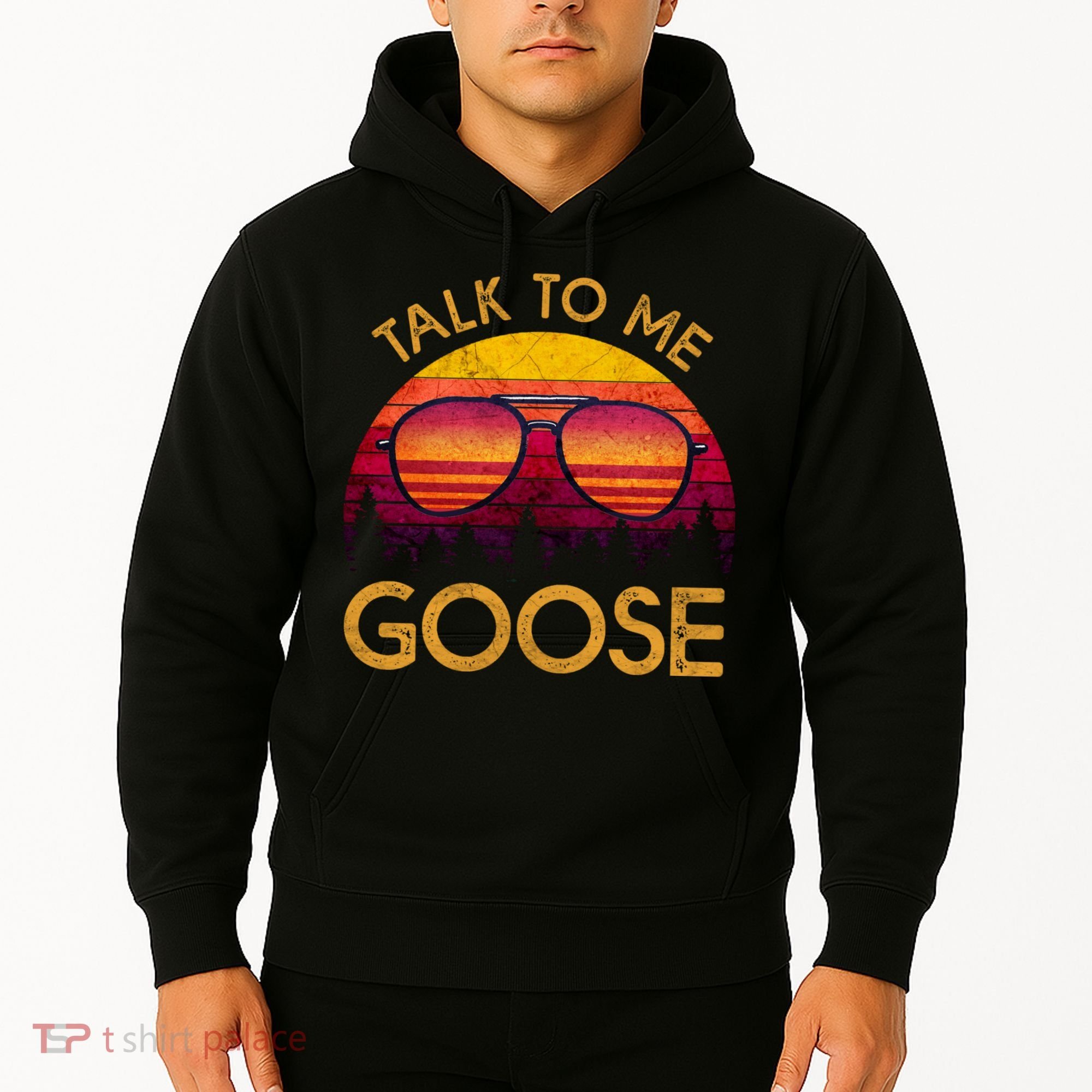 Talk To Me Goose Hoodie