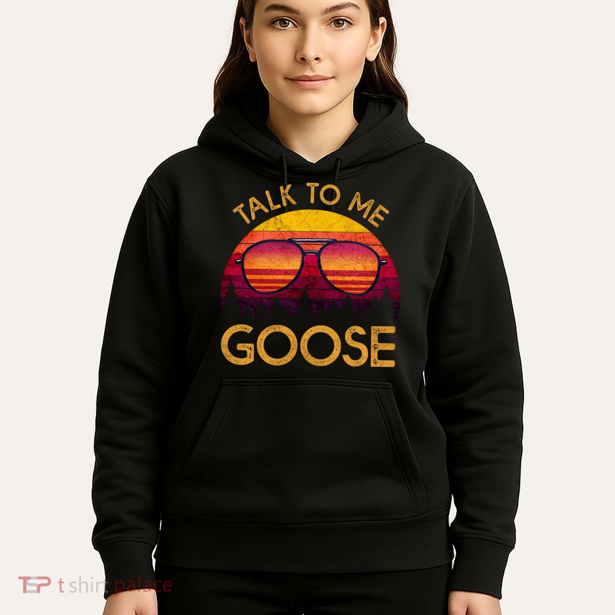 Talk To Me Goose Hoodie