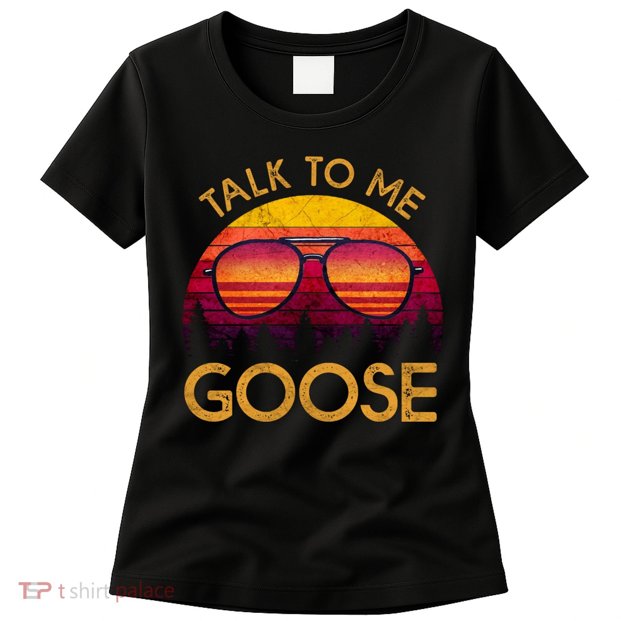 Talk To Me Goose Women's T-Shirt